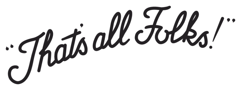 That's all Folks!